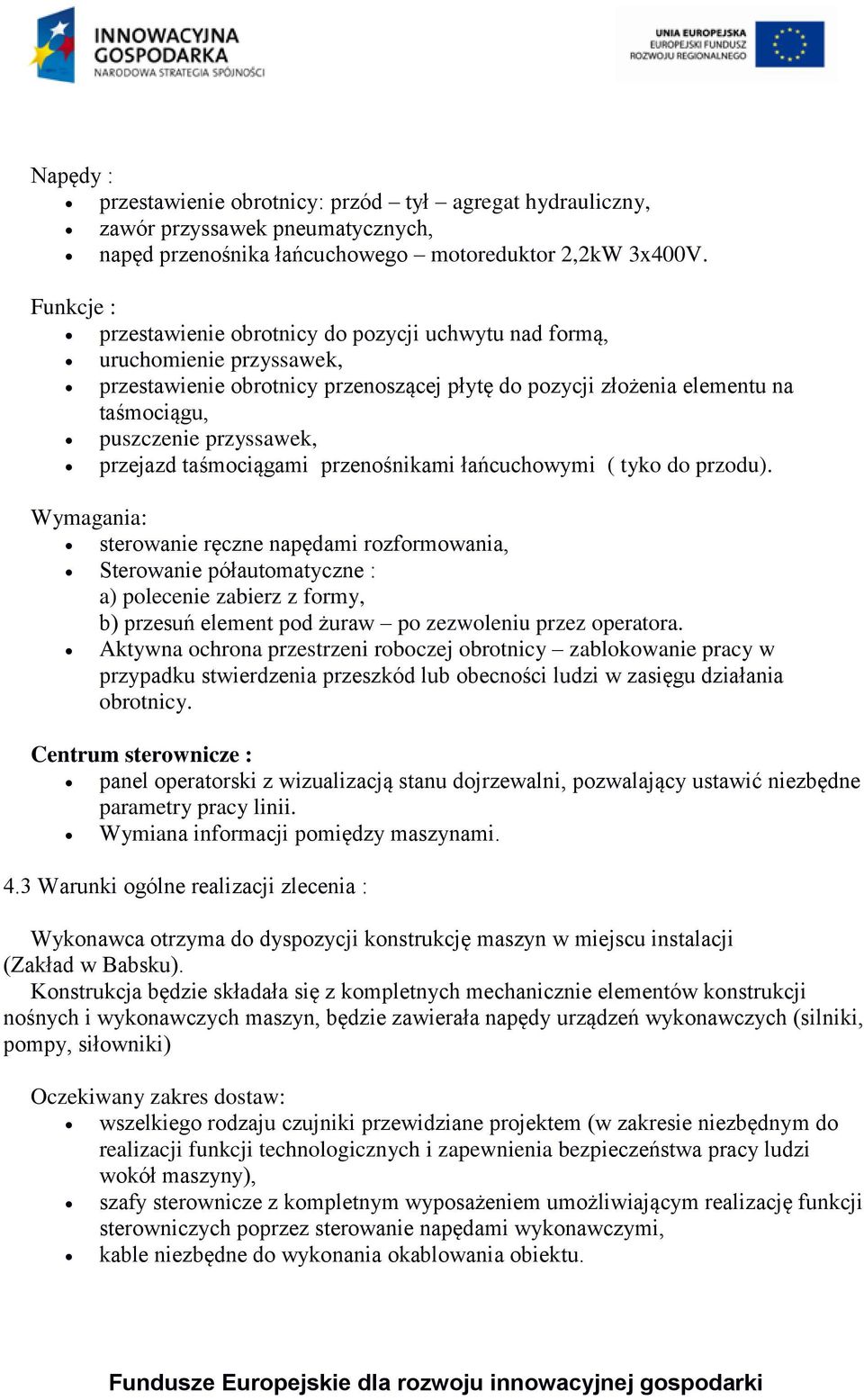przejazd taśmociągami przenośnikami łańcuchowymi ( tyko do przodu).