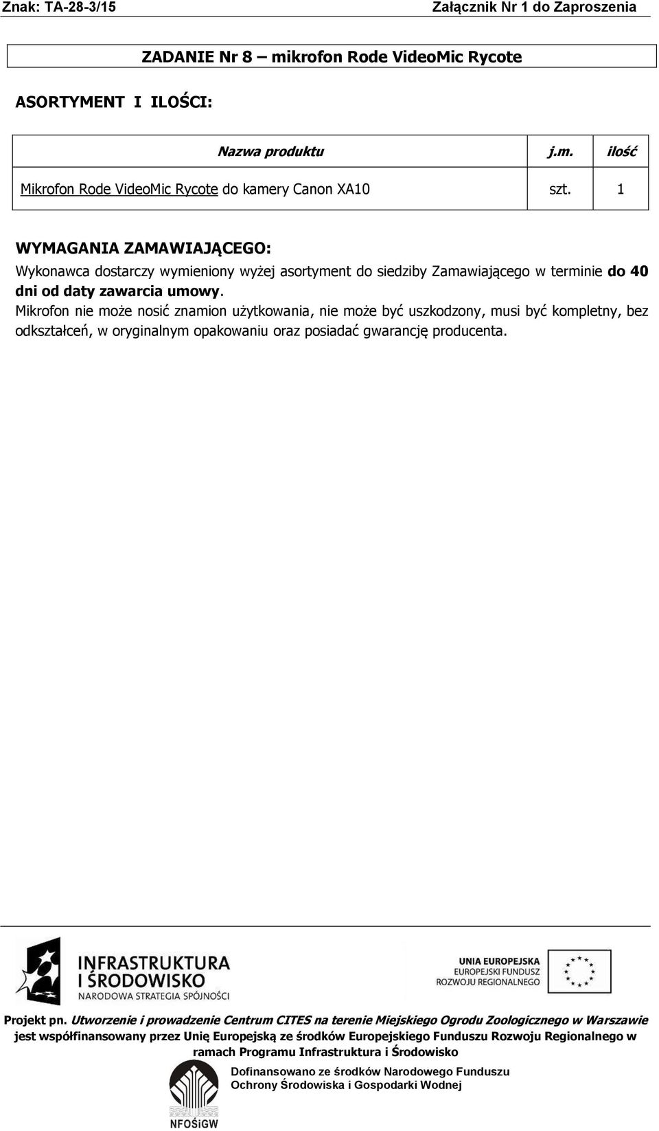 1 Mikrofon nie może nosić znamion użytkowania, nie może być