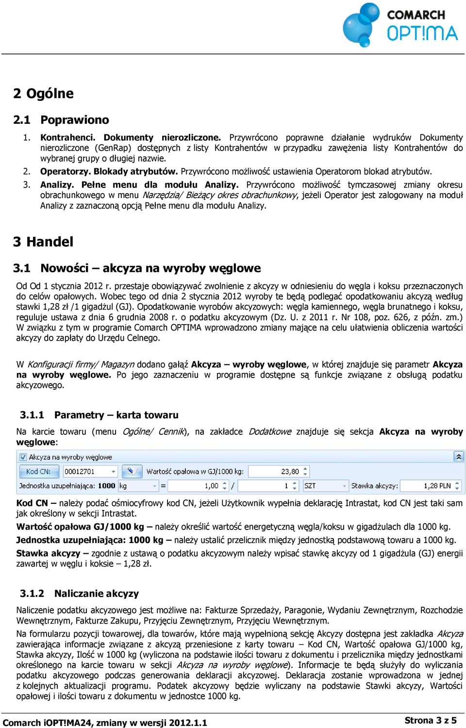 Blokady atrybutów. Przywrócono możliwość ustawienia Operatorom blokad atrybutów. 3. Analizy. Pełne menu dla modułu Analizy.