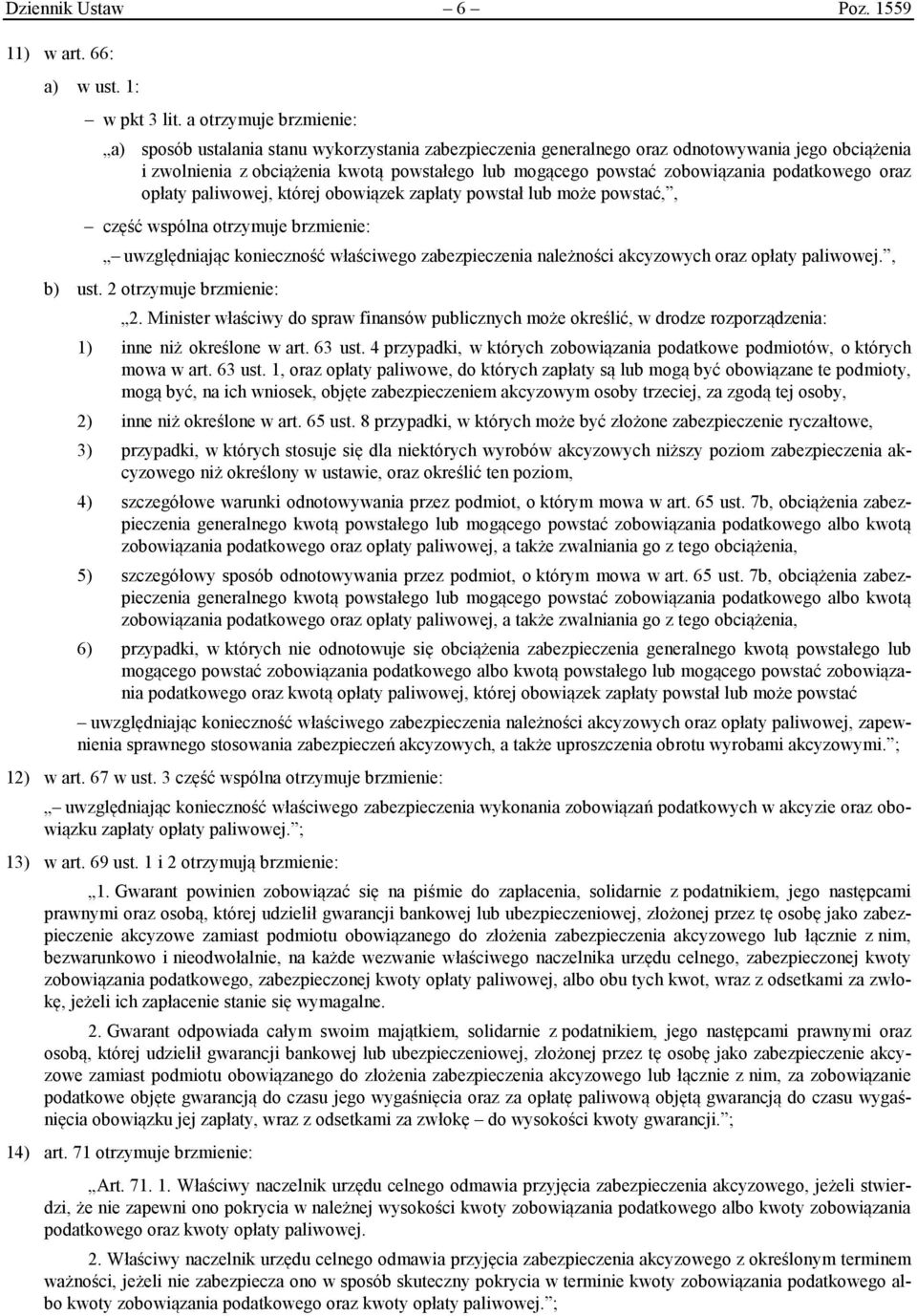 zobowiązania podatkowego oraz opłaty paliwowej, której obowiązek zapłaty powstał lub może powstać,, część wspólna otrzymuje brzmienie: uwzględniając konieczność właściwego zabezpieczenia należności