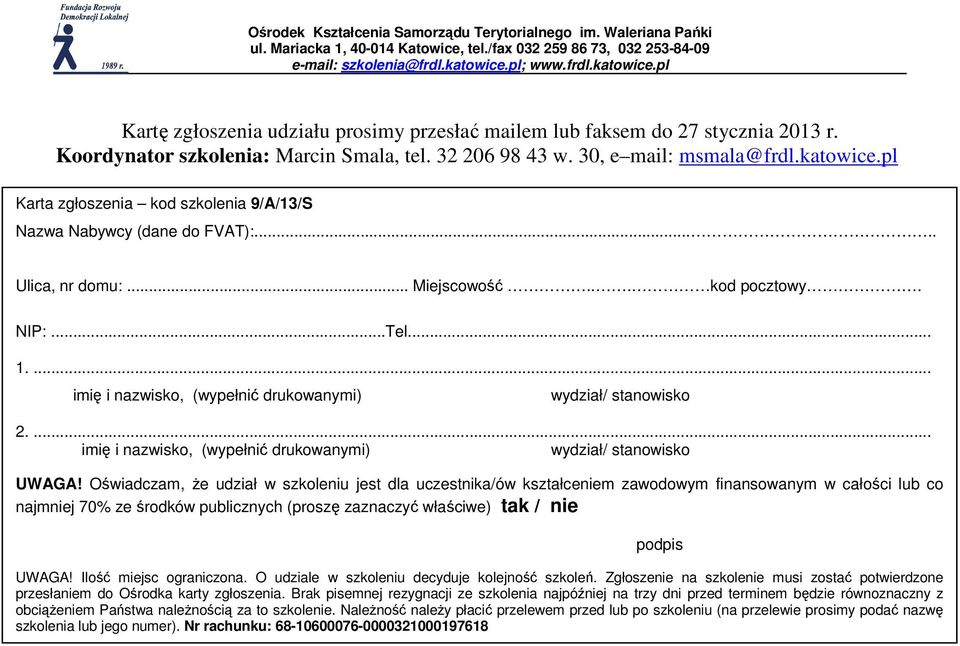 ... imię i nazwisko, (wypełnić drukowanymi) wydział/ stanowisko 2.... imię i nazwisko, (wypełnić drukowanymi) wydział/ stanowisko UWAGA!