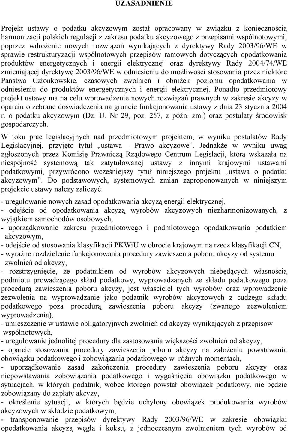 dyrektywy Rady 2004/74/WE zmieniającej dyrektywę 2003/96/WE w odniesieniu do możliwości stosowania przez niektóre Państwa Członkowskie, czasowych zwolnień i obniżek poziomu opodatkowania w