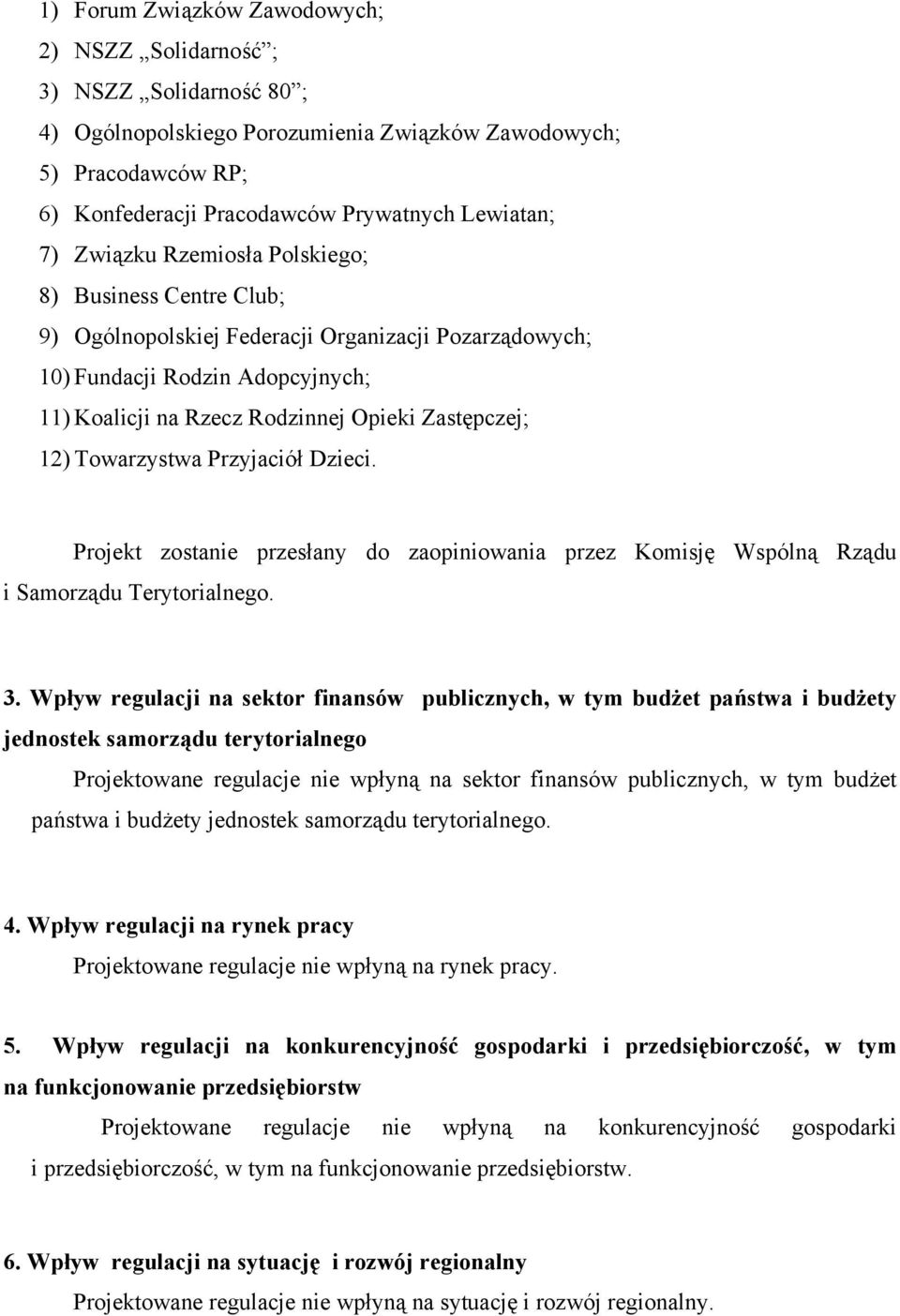 Towarzystwa Przyjaciół Dzieci. Projekt zostanie przesłany do zaopiniowania przez Komisję Wspólną Rządu i Samorządu Terytorialnego. 3.