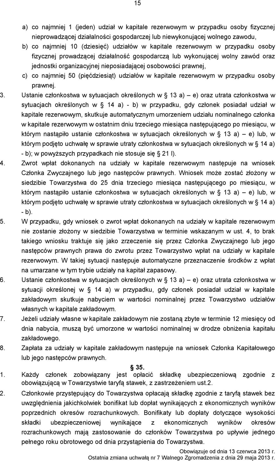 (pięćdziesiąt) udziałów w kapitale rezerwowym w przypadku osoby prawnej. 3.