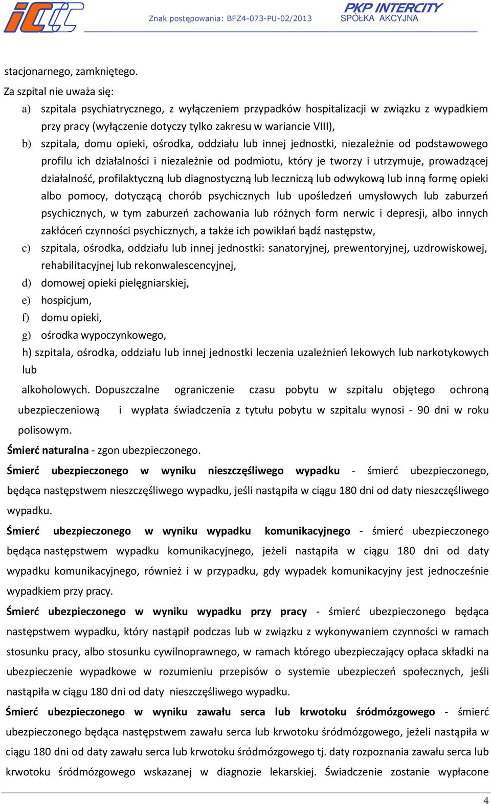 opieki, ośrodka, oddziału lub innej jednostki, niezależnie od podstawowego profilu ich działalności i niezależnie od podmiotu, który je tworzy i utrzymuje, prowadzącej działalność, profilaktyczną lub