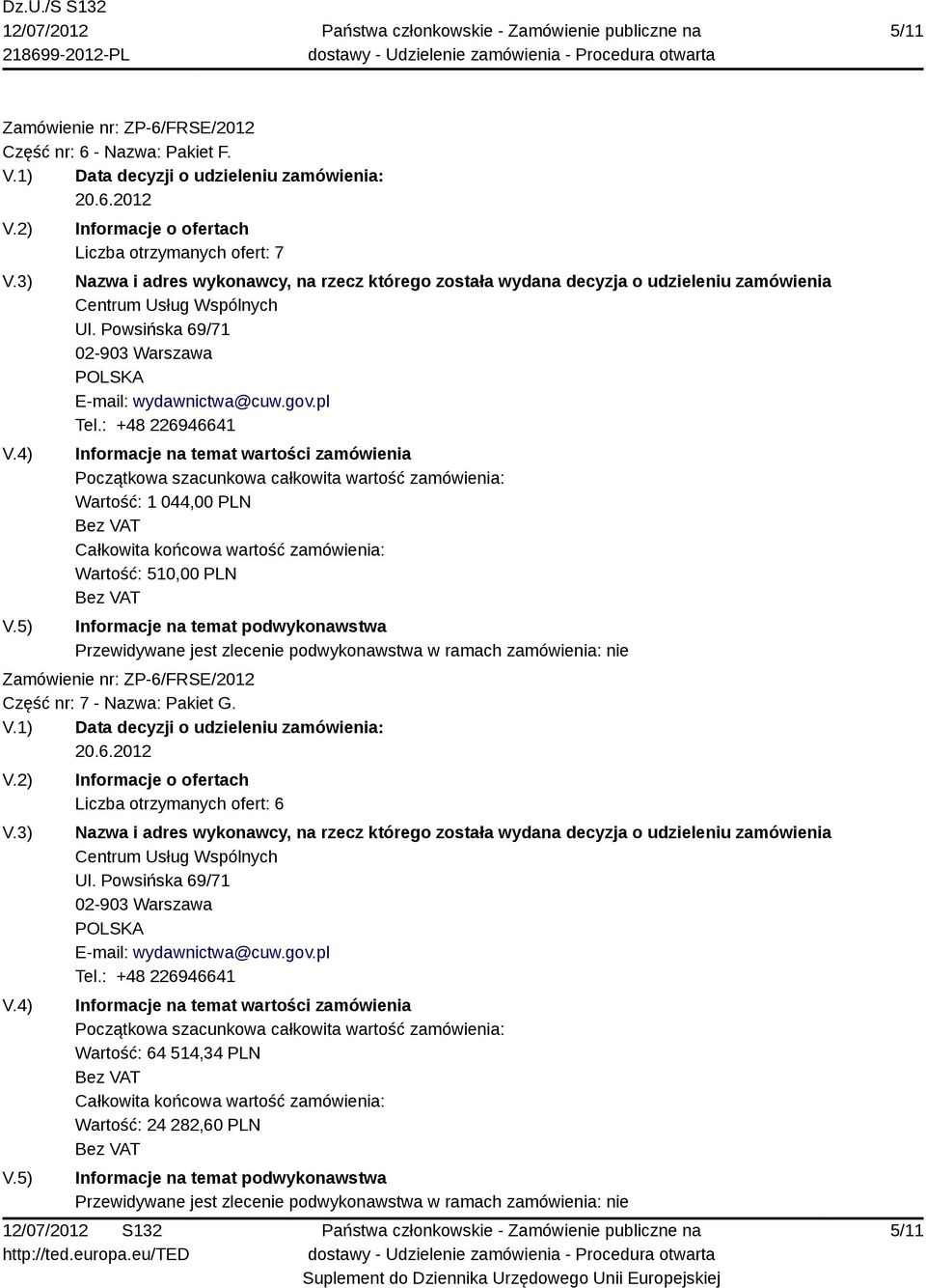 Powsińska 69/71 Wartość: 1 044,00 PLN Wartość: 510,00 PLN Część