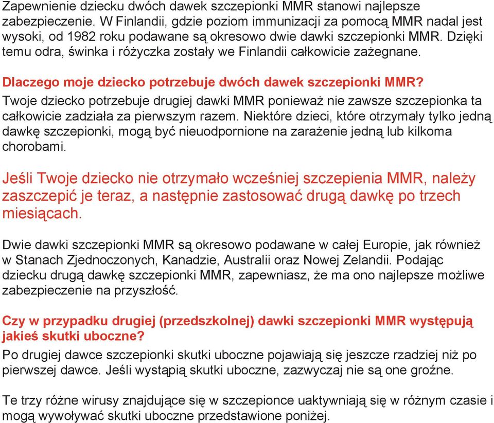 Dzięki temu odra, świnka i różyczka zostały we Finlandii całkowicie zażegnane. Dlaczego moje dziecko potrzebuje dwóch dawek szczepionki MMR?