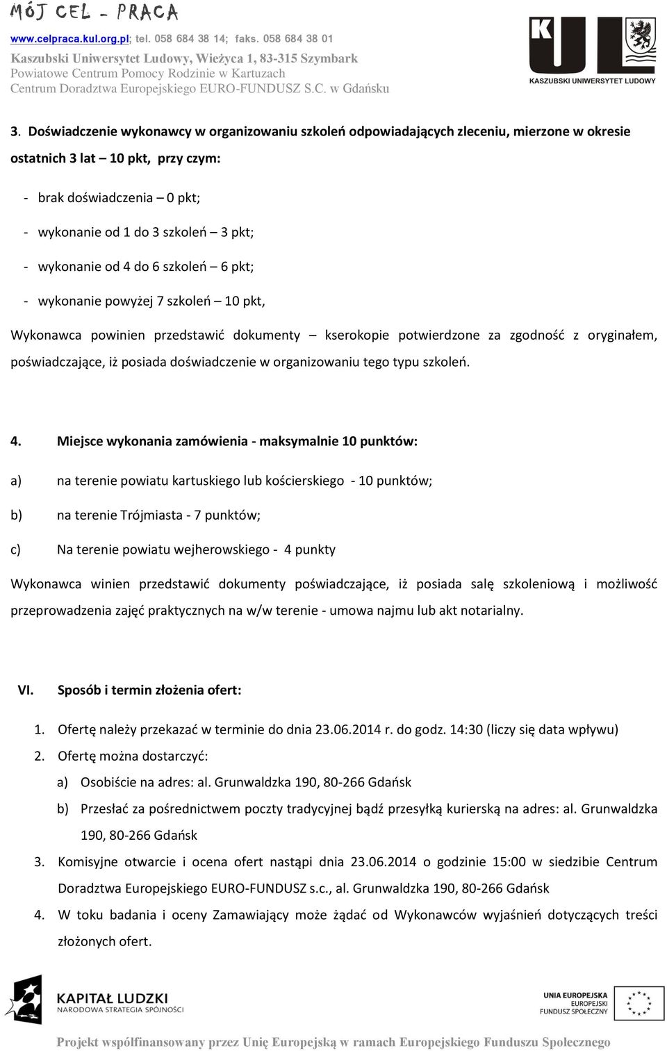 doświadczenie w organizowaniu tego typu szkoleń. 4.