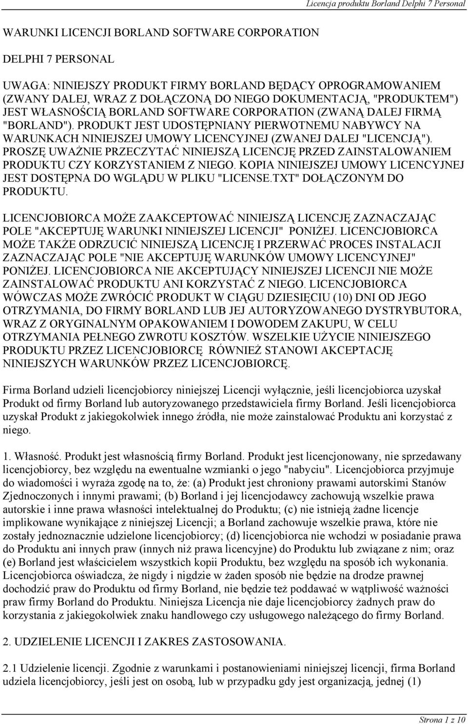 PROSZĘ UWAŻNIE PRZECZYTAĆ NINIEJSZĄ LICENCJĘ PRZED ZAINSTALOWANIEM PRODUKTU CZY KORZYSTANIEM Z NIEGO. KOPIA NINIEJSZEJ UMOWY LICENCYJNEJ JEST DOSTĘPNA DO WGLĄDU W PLIKU "LICENSE.