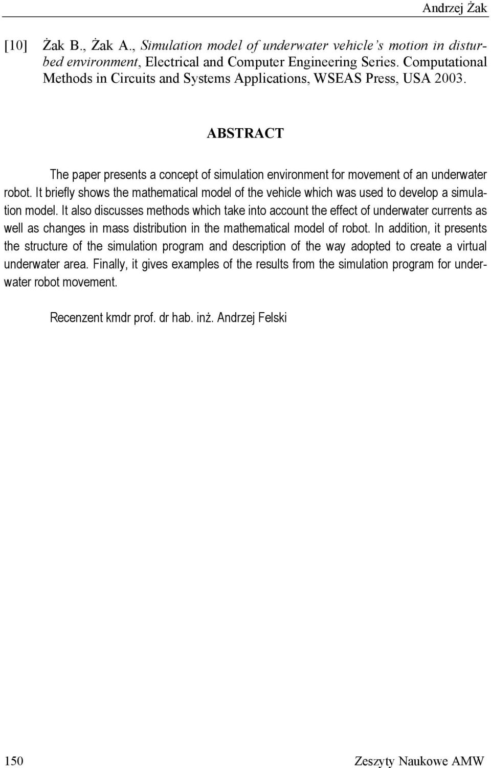It briefly shows the mathematical model of the vehicle which was used to develop a simulation model.