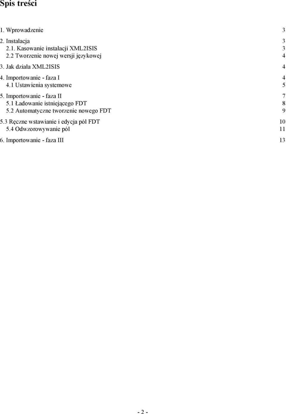 1 Ustawienia systemowe 5 5. Importowanie - faza II 7 5.1 Ładowanie istniejącego FDT 8 5.
