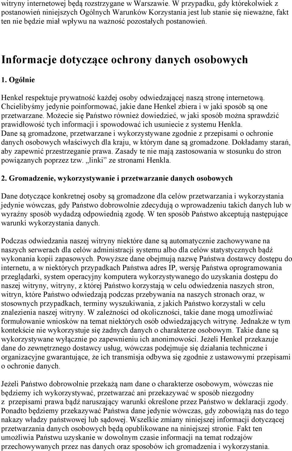 Informacje dotyczące ochrony danych osobowych 1. Ogólnie Henkel respektuje prywatność każdej osoby odwiedzającej naszą stronę internetową.
