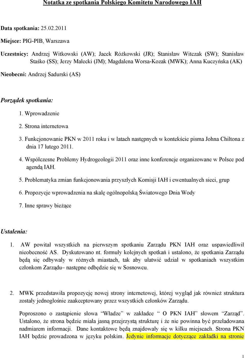 Kuczyńska (AK) Nieobecni: Andrzej Sadurski (AS) Porządek spotkania: 1. Wprowadzenie 2. Strona internetowa 3.