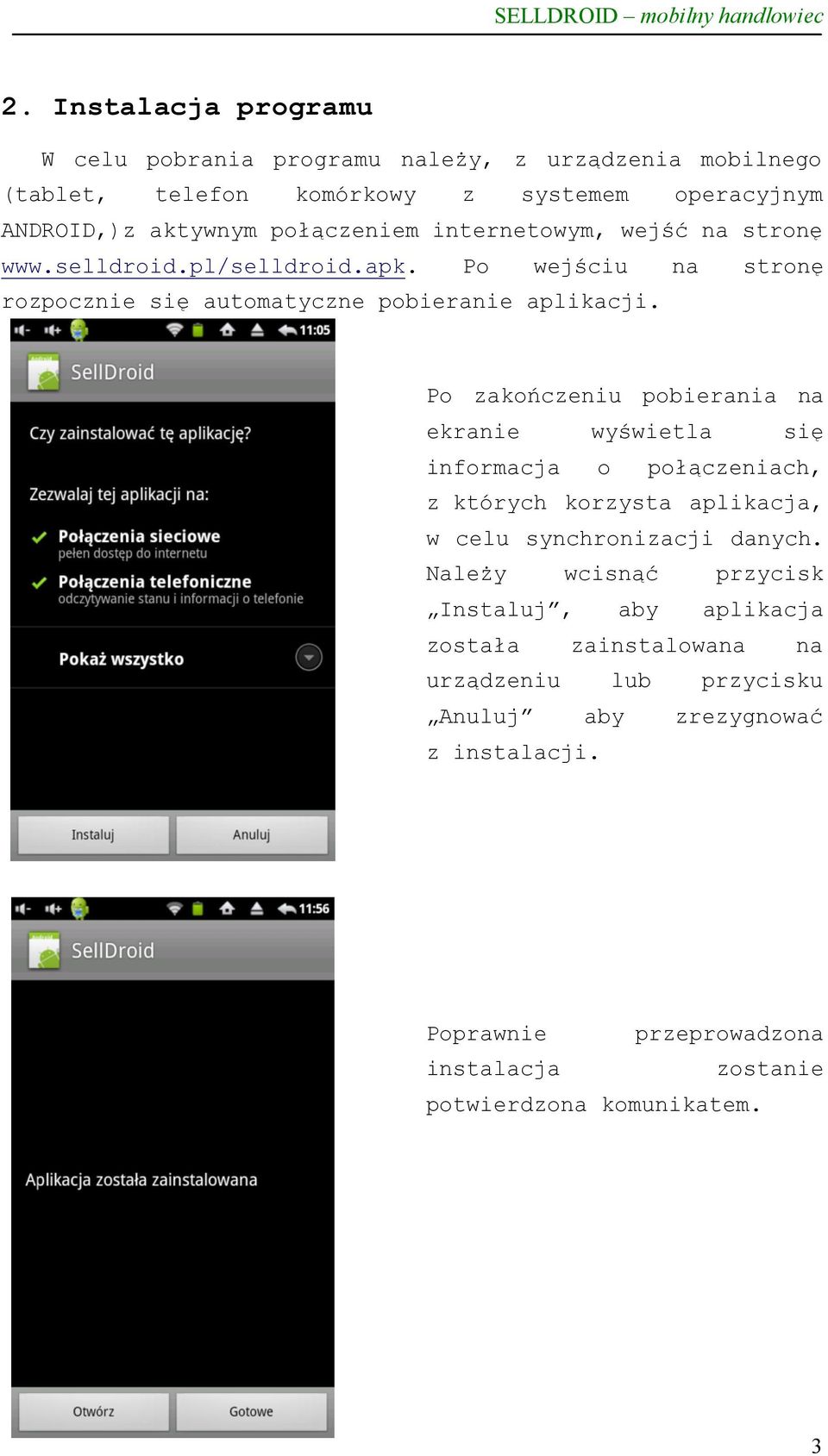 Po zakończeniu pobierania na ekranie wyświetla się informacja o połączeniach, z których korzysta aplikacja, w celu synchronizacji danych.