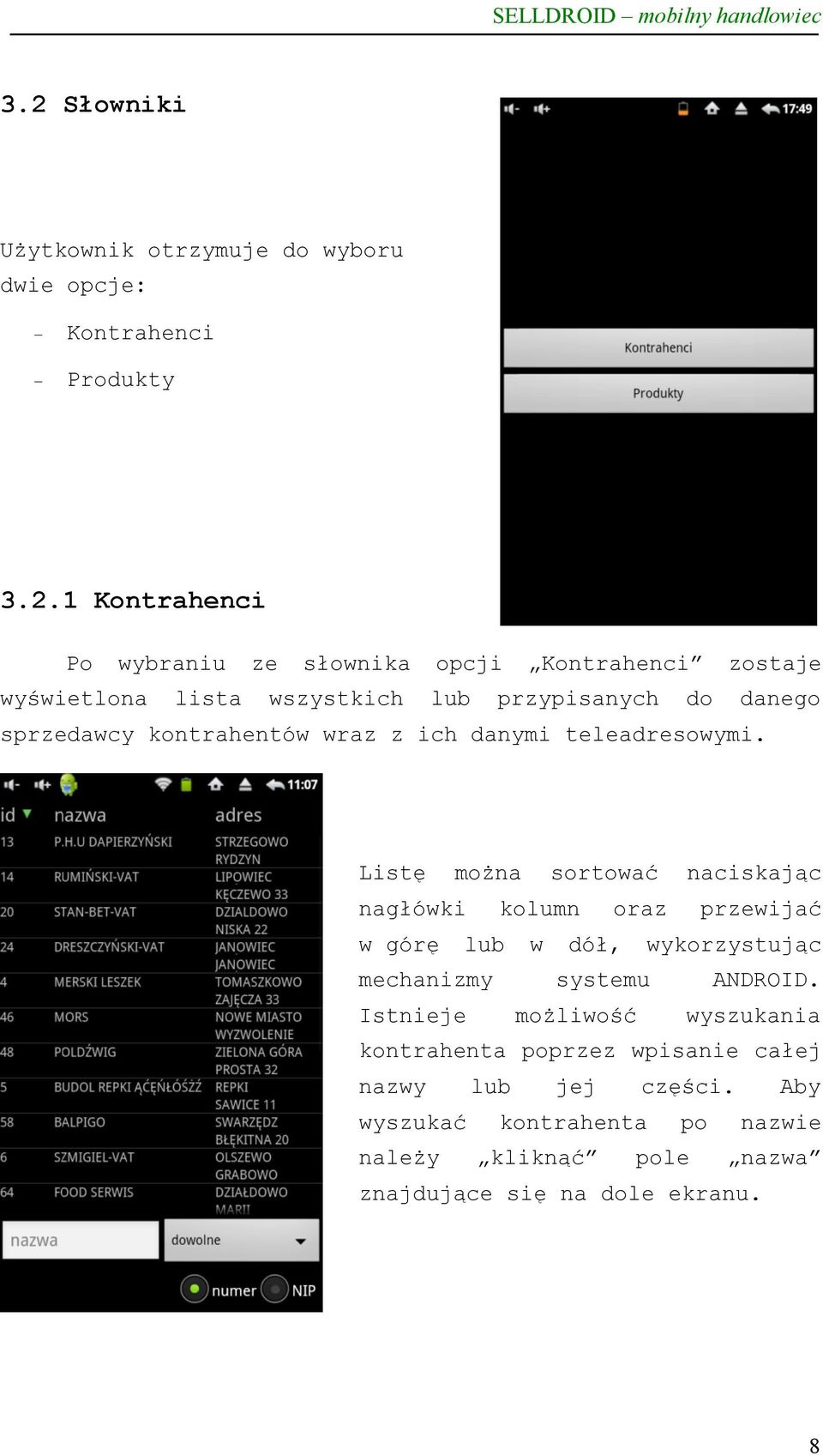 Listę można sortować naciskając nagłówki kolumn oraz przewijać w górę lub w dół, wykorzystując mechanizmy systemu ANDROID.