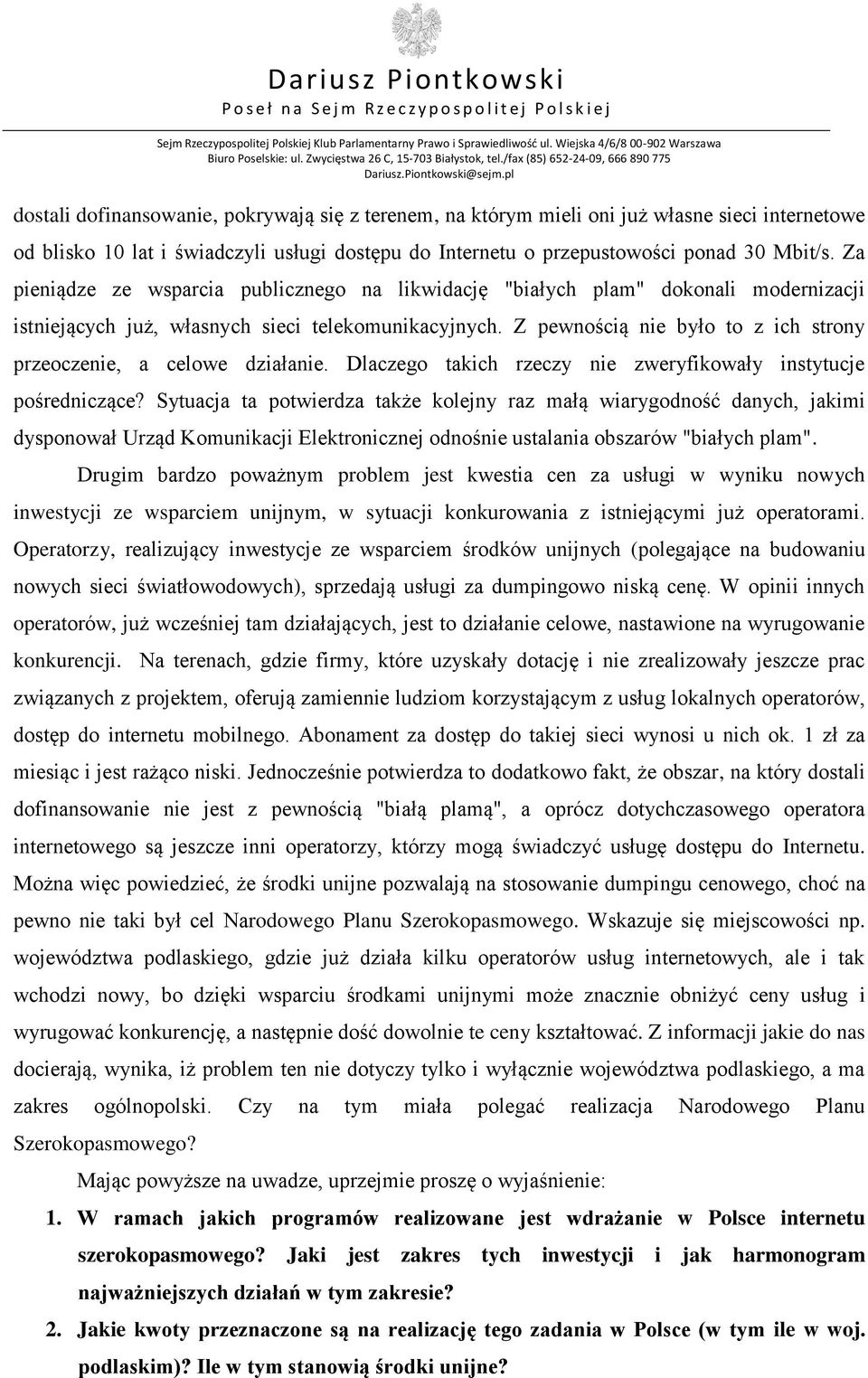 Z pewnością nie było to z ich strony przeoczenie, a celowe działanie. Dlaczego takich rzeczy nie zweryfikowały instytucje pośredniczące?