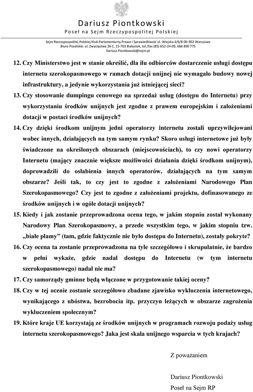 Czy stosowanie dumpingu cenowego na sprzedaż usług (dostępu do Internetu) przy wykorzystaniu środków unijnych jest zgodne z prawem europejskim i założeniami dotacji w postaci środków unijnych? 14.