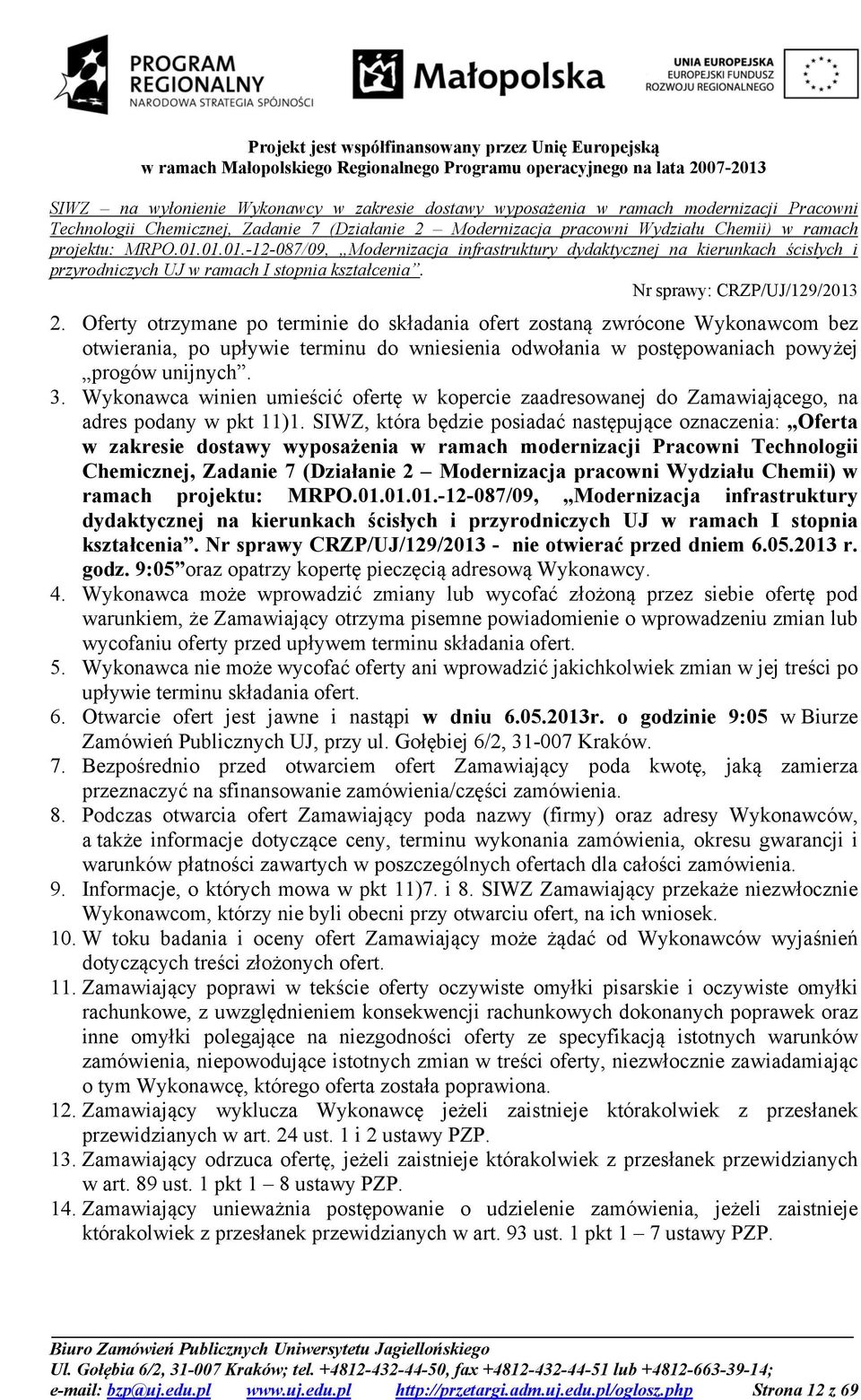 SIWZ, która będzie posiadać następujące oznaczenia: Oferta w zakresie dostawy wyposażenia w ramach modernizacji Pracowni Technologii Chemicznej, Zadanie 7 (Działanie 2 Modernizacja pracowni Wydziału