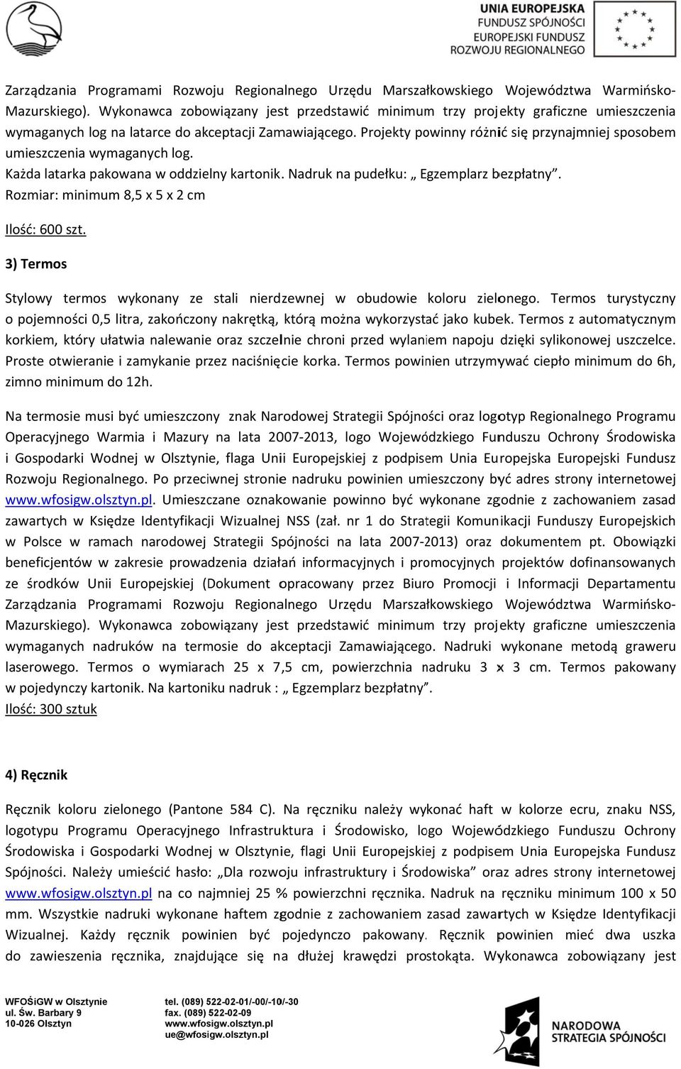 Termos powinien utrzymywać ciepło minimum do 6h, zimno minimum do 12h.