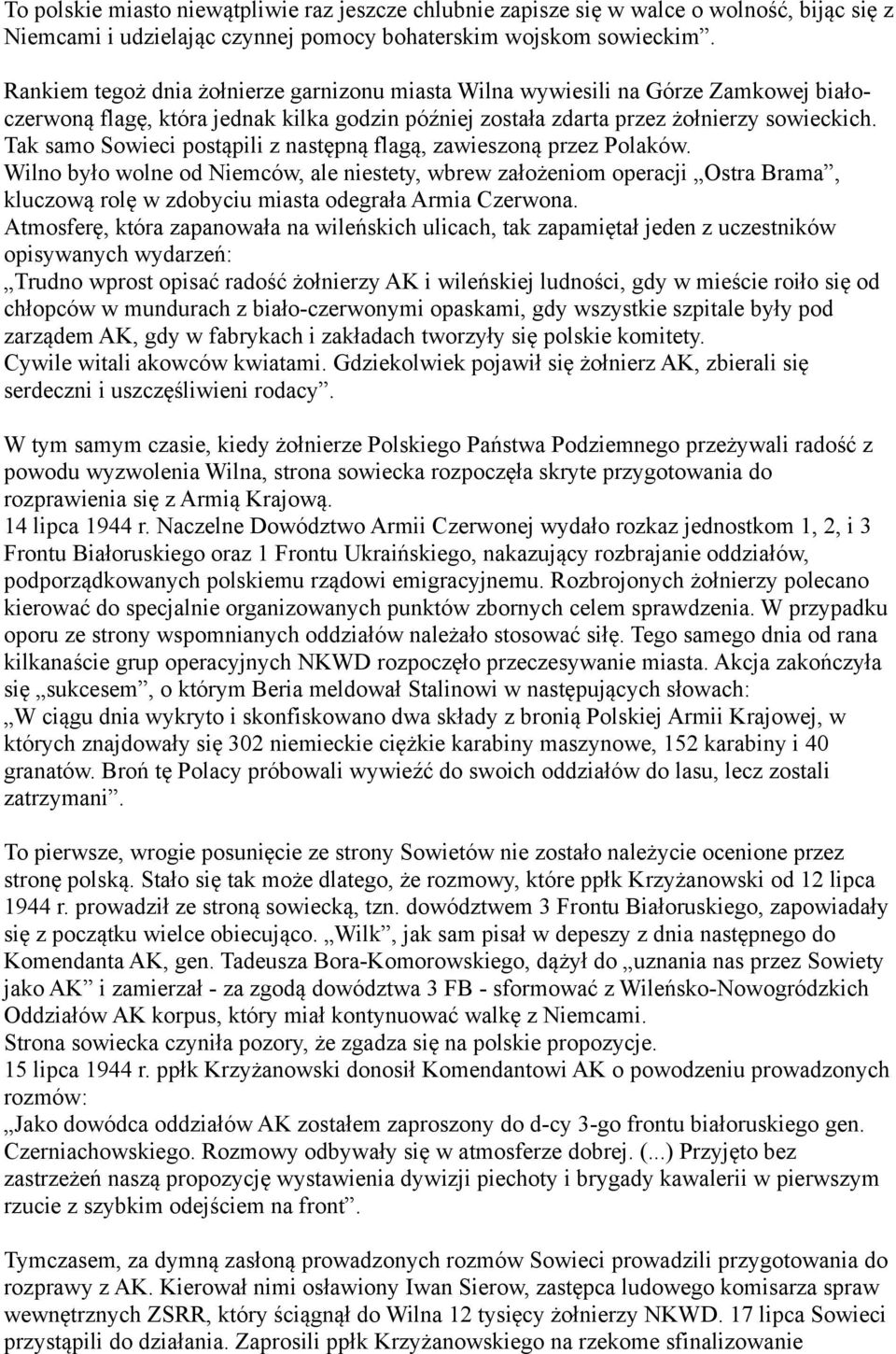 Tak samo Sowieci postąpili z następną flagą, zawieszoną przez Polaków.