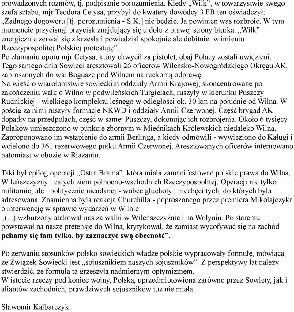 Wilk energicznie zerwał się z krzesła i powiedział spokojnie ale dobitnie: w imieniu Rzeczypospolitej Polskiej protestuję.
