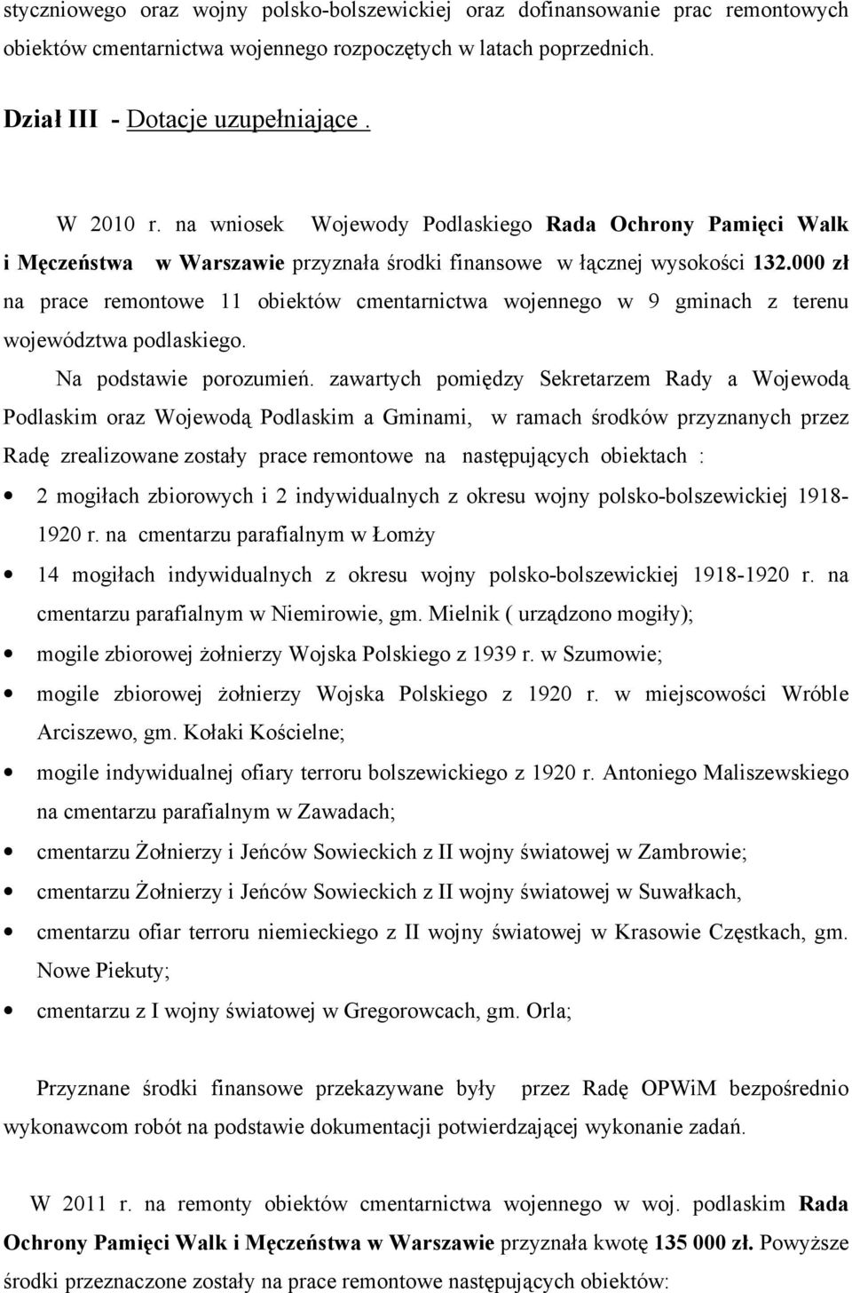 000 zł na prace remontowe 11 obiektów cmentarnictwa wojennego w 9 gminach z terenu województwa podlaskiego. Na podstawie porozumień.