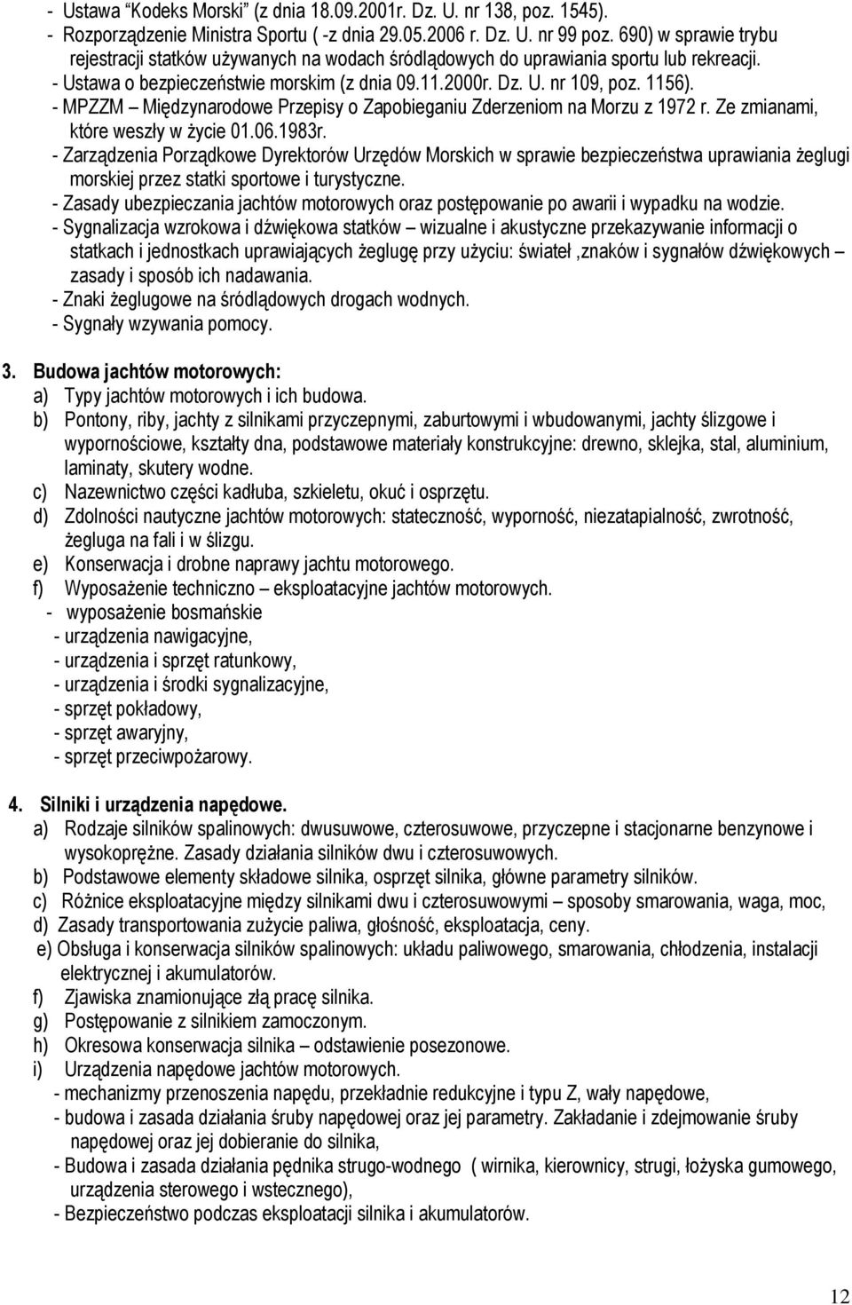 - MPZZM Międzynarodowe Przepisy o Zapobieganiu Zderzeniom na Morzu z 1972 r. Ze zmianami, które weszły w życie 01.06.1983r.