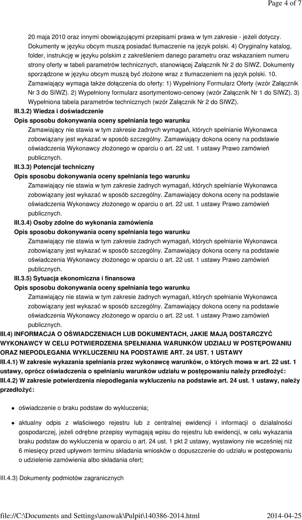 Dokumenty sporządzone w języku obcym muszą być złożone wraz z tłumaczeniem na język polski. 10.