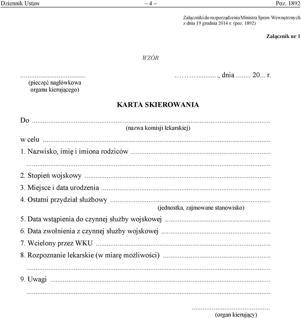 .. (nazwa komisji lekarskiej) w celu... 1. Nazwisko, imię i imiona rodziców...... 2. Stopień wojskowy... 3. Miejsce i data urodzenia... 4. Ostatni przydział służbowy.