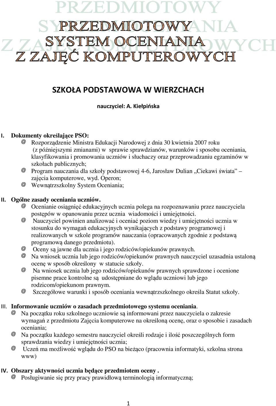 promowania uczniów i słuchaczy oraz przeprowadzaniu egzaminów w szkołach publicznych; Program nauczania dla szkoły podstawowej 4-6, Jarosław Dulian Ciekawi świata zajęcia komputerowe, wyd.