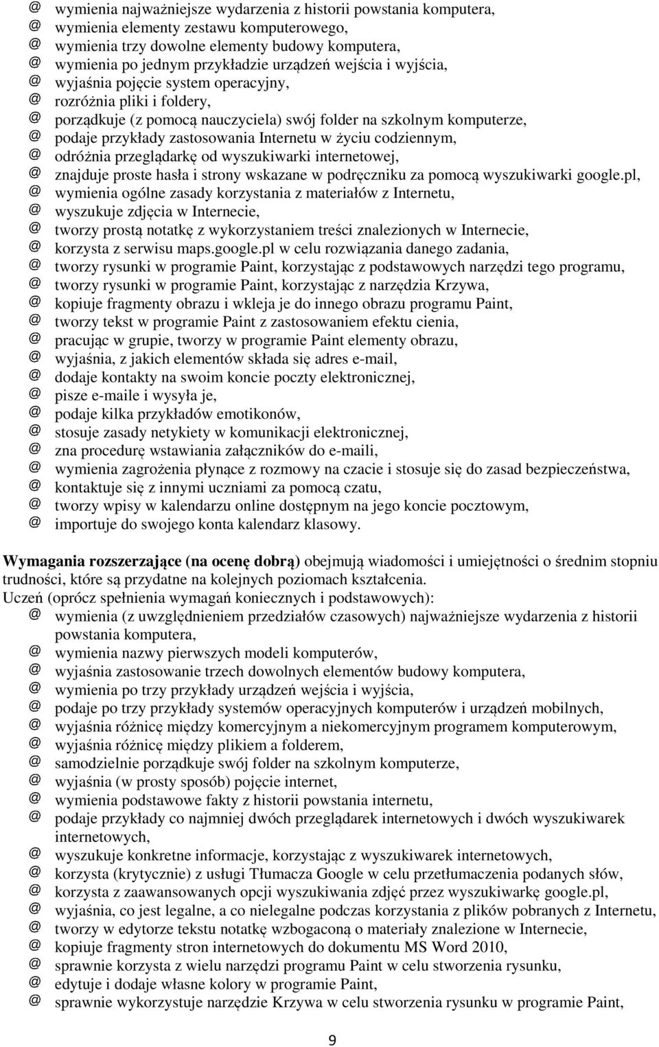 codziennym, odróżnia przeglądarkę od wyszukiwarki internetowej, znajduje proste hasła i strony wskazane w podręczniku za pomocą wyszukiwarki google.