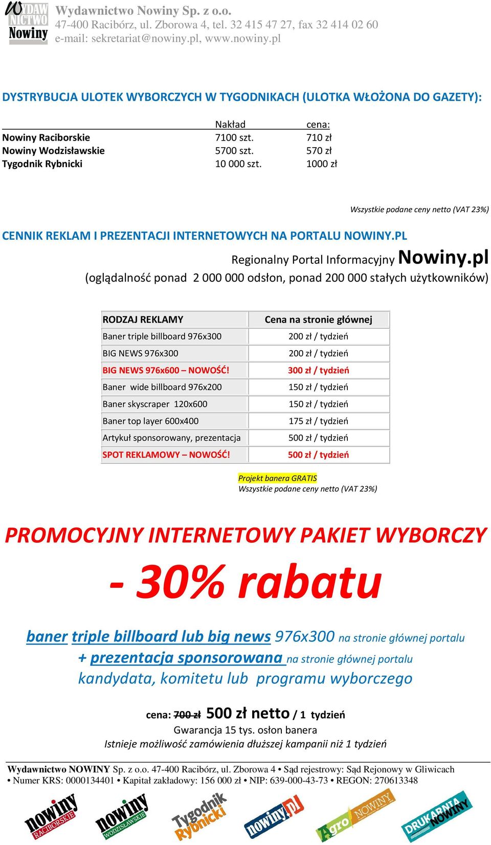 pl (oglądalność ponad 2 000 000 odsłon, ponad 200 000 stałych użytkowników) RODZAJ REKLAMY Baner triple billboard 976x300 BIG NEWS 976x300 BIG NEWS 976x600 NOWOŚĆ!