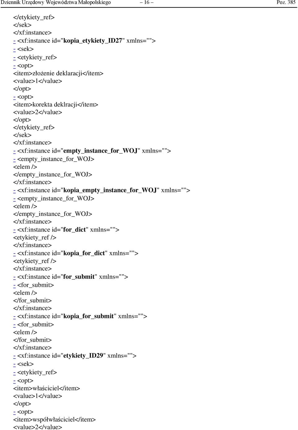 </etykiety_ref> </sek> - <xf:instance id="empty_instance_for_woj" xmlns=""> - <empty_instance_for_woj> <elem /> </empty_instance_for_woj> - <xf:instance id="kopia_empty_instance_for_woj" xmlns=""> -