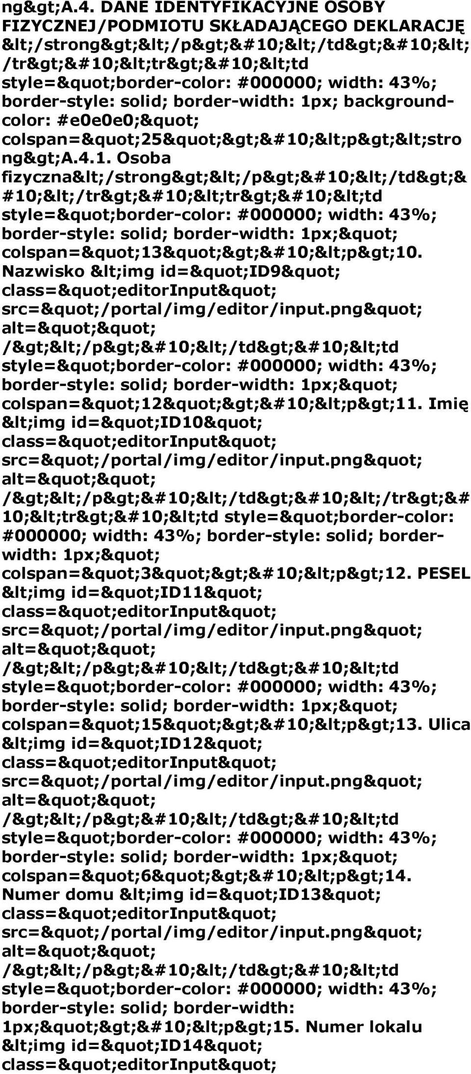 colspan="25"> <p><stro 1. Osoba fizyczna</strong></p> </td>& #10;</tr> <tr> <td colspan="13"> <p>10. Nazwisko <img id="id9" /></p> </td> <td colspan="12"> <p>11.