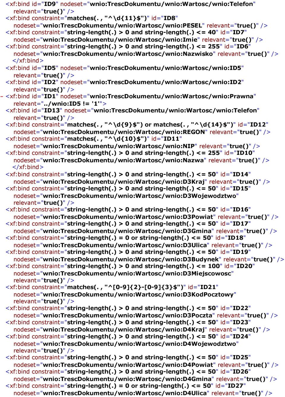 ) <= 40" id="id7" nodeset="wnio:trescdokumentu/wnio:wartosc/wnio:imie" relevant="true()" /> <xf:bind constraint="string-length(.) > 0 and string-length(.