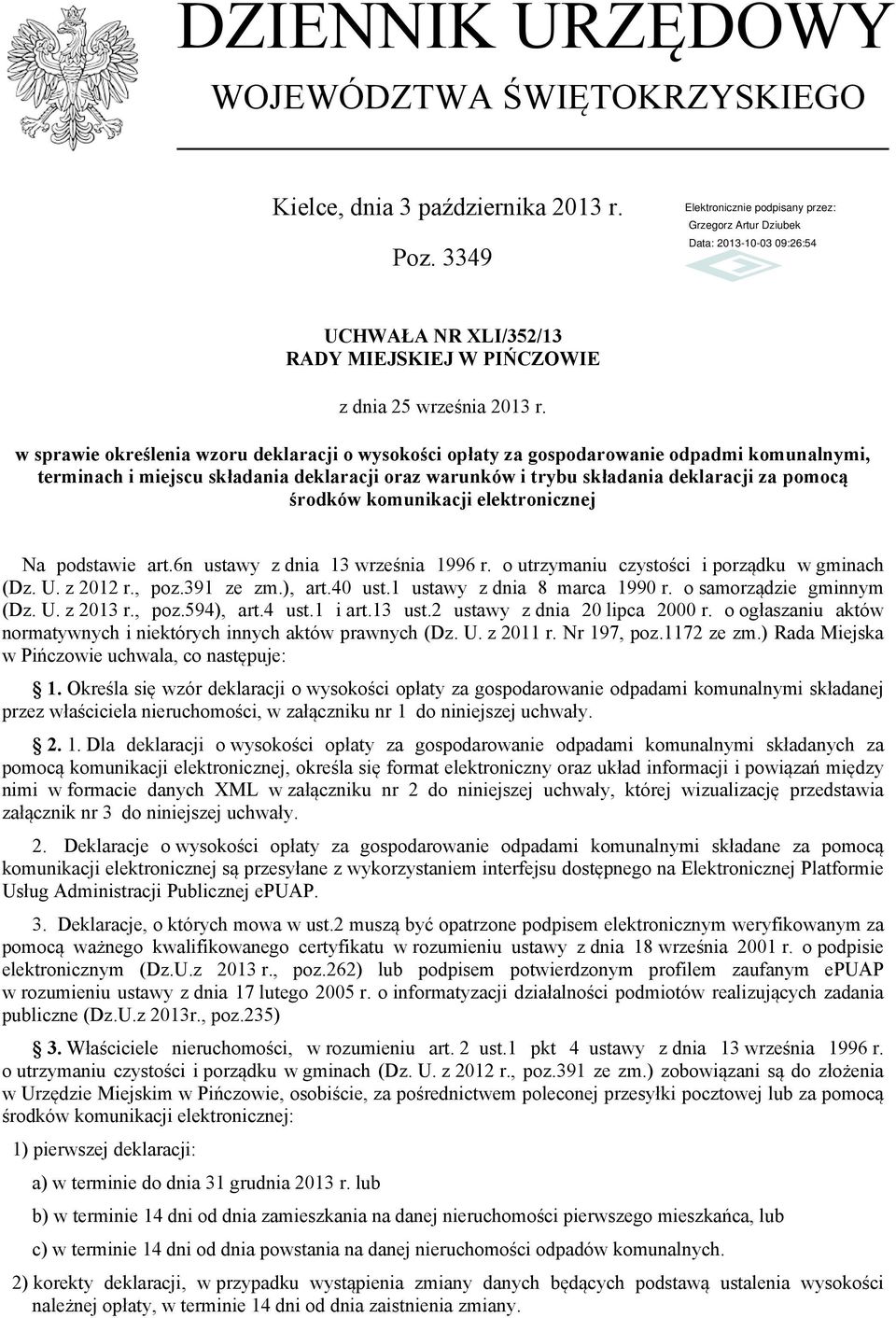 komunikacji elektronicznej Na podstawie art.6n ustawy z dnia 13 września 1996 r. o utrzymaniu czystości i porządku w gminach (Dz. U. z 2012 r., poz.391 ze zm.), art.40 ust.