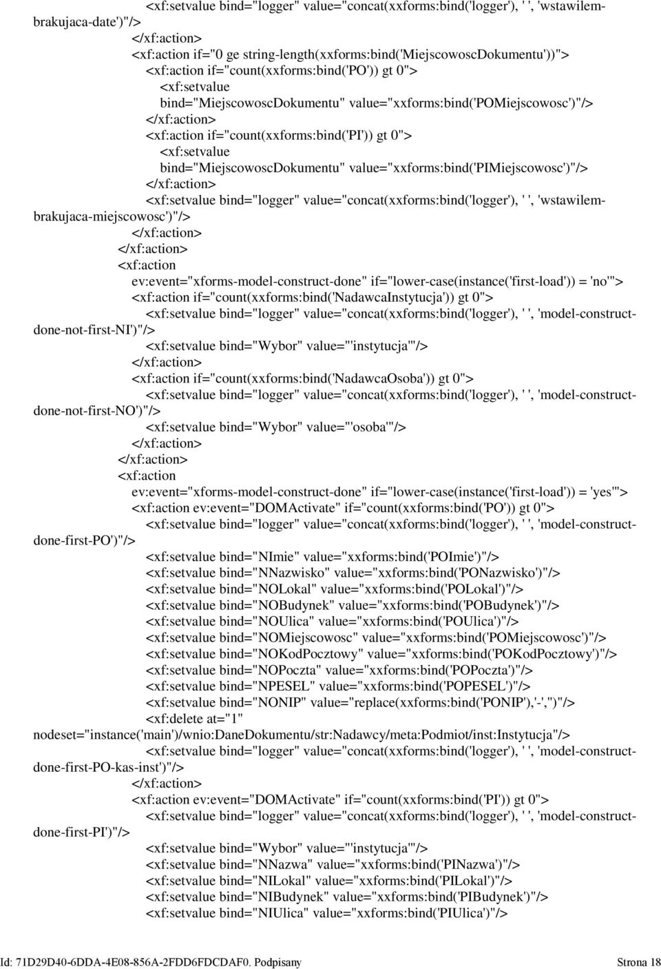 bind="miejscowoscdokumentu" value="xxforms:bind('pimiejscowosc')"/> <xf:setvalue bind="logger" value="concat(xxforms:bind('logger'), ' ', 'wstawilembrakujaca-miejscowosc')"/> <xf:action