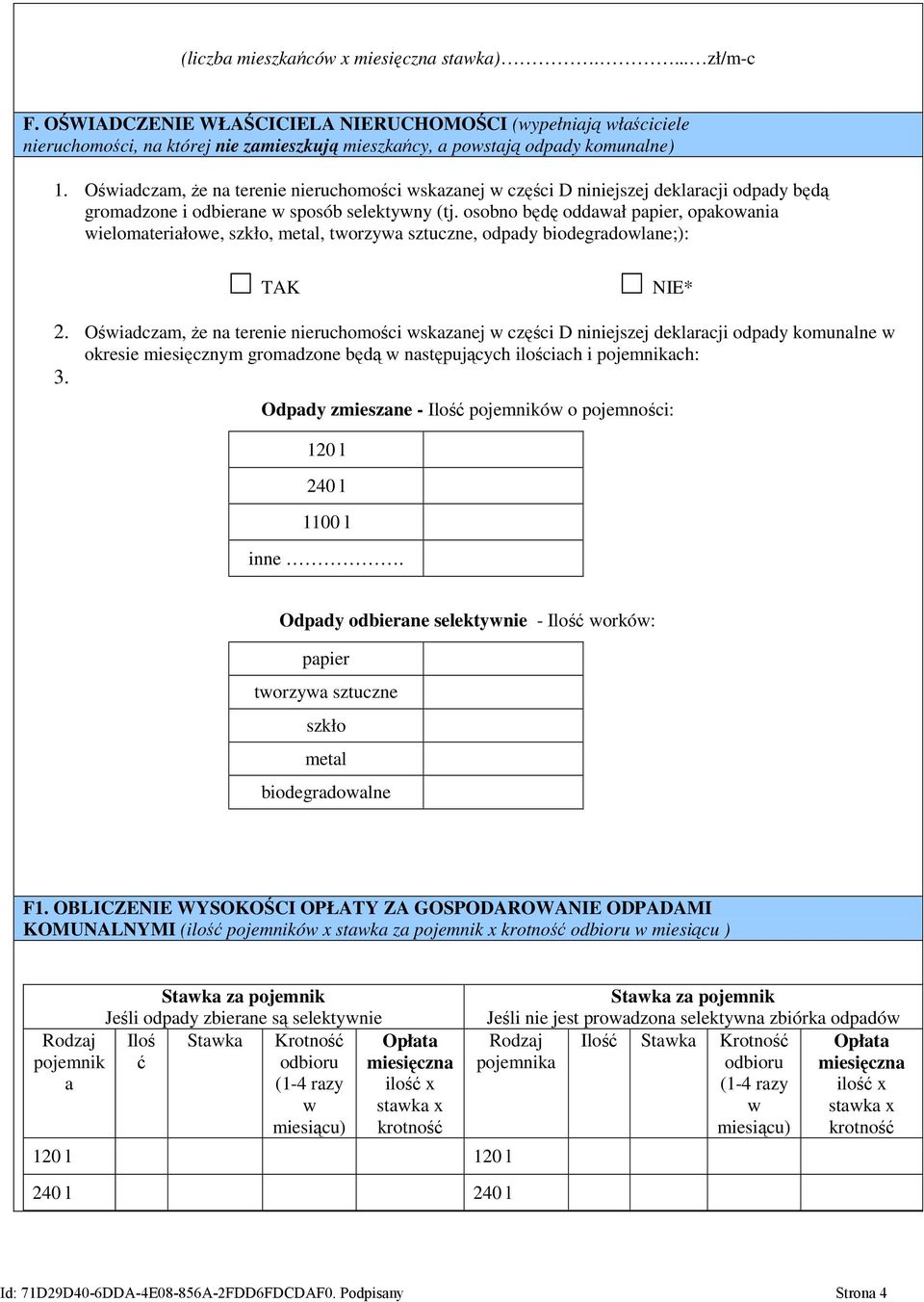 Oświadczam, że na terenie nieruchomości wskazanej w części D niniejszej deklaracji odpady będą gromadzone i odbierane w sposób selektywny (tj.