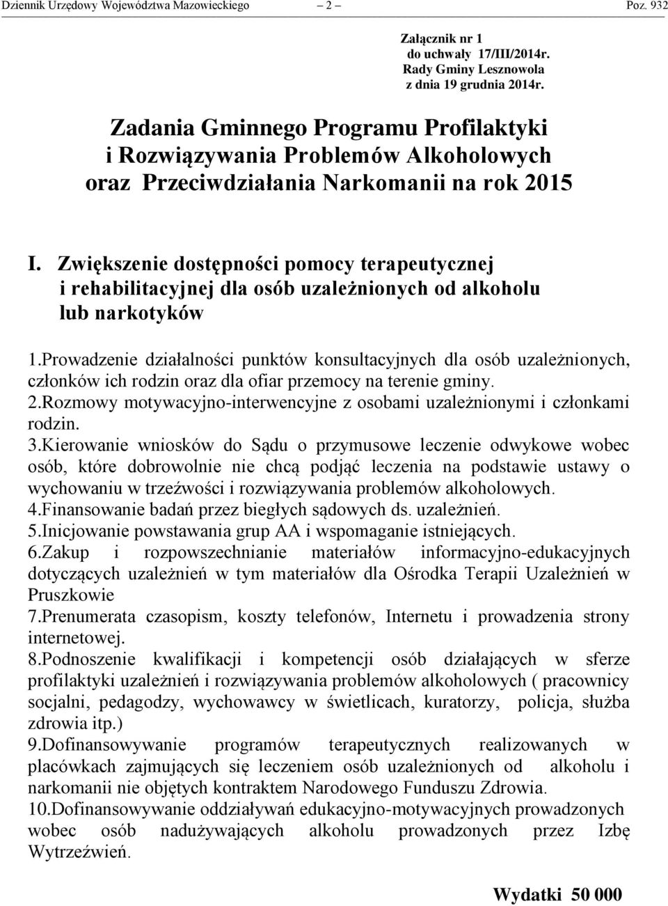 Zwiększenie dostępności pomocy terapeutycznej i rehabilitacyjnej dla osób uzależnionych od alkoholu lub narkotyków 1.