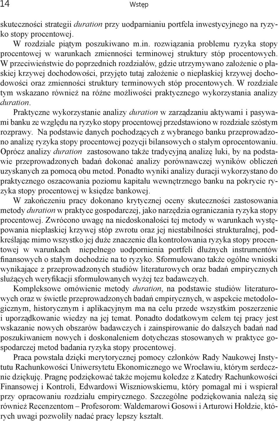 terminowych stóp procentowych. W rozdziale tym wskazano również na różne możliwości praktycznego wykorzystania analizy duration.