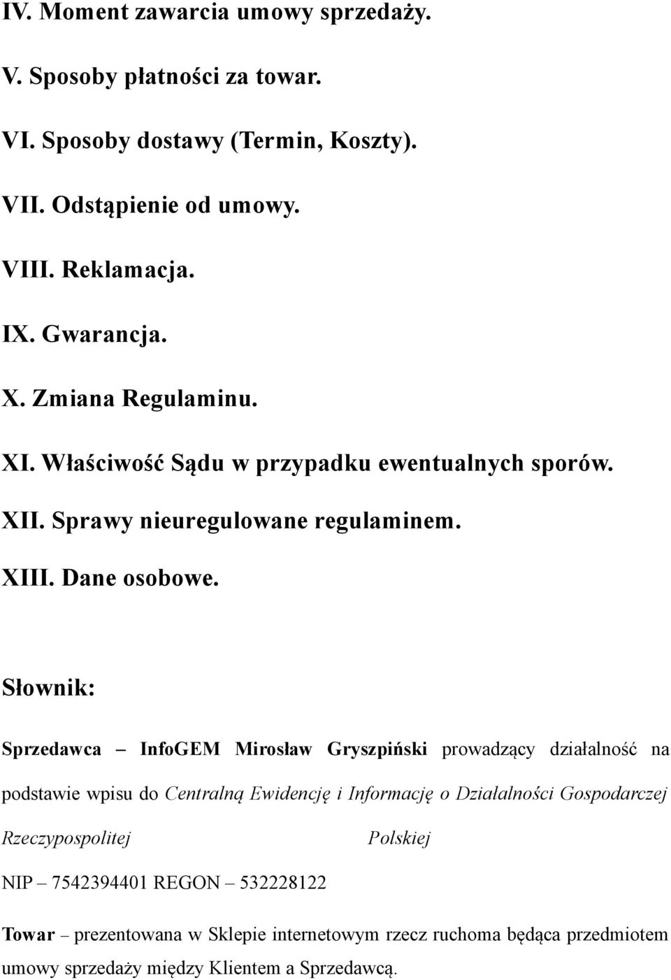 Słownik: Sprzedawca InfoGEM Mirosław Gryszpiński prowadzący działalność na podstawie wpisu do Centralną Ewidencję i Informację o Działalności Gospodarczej