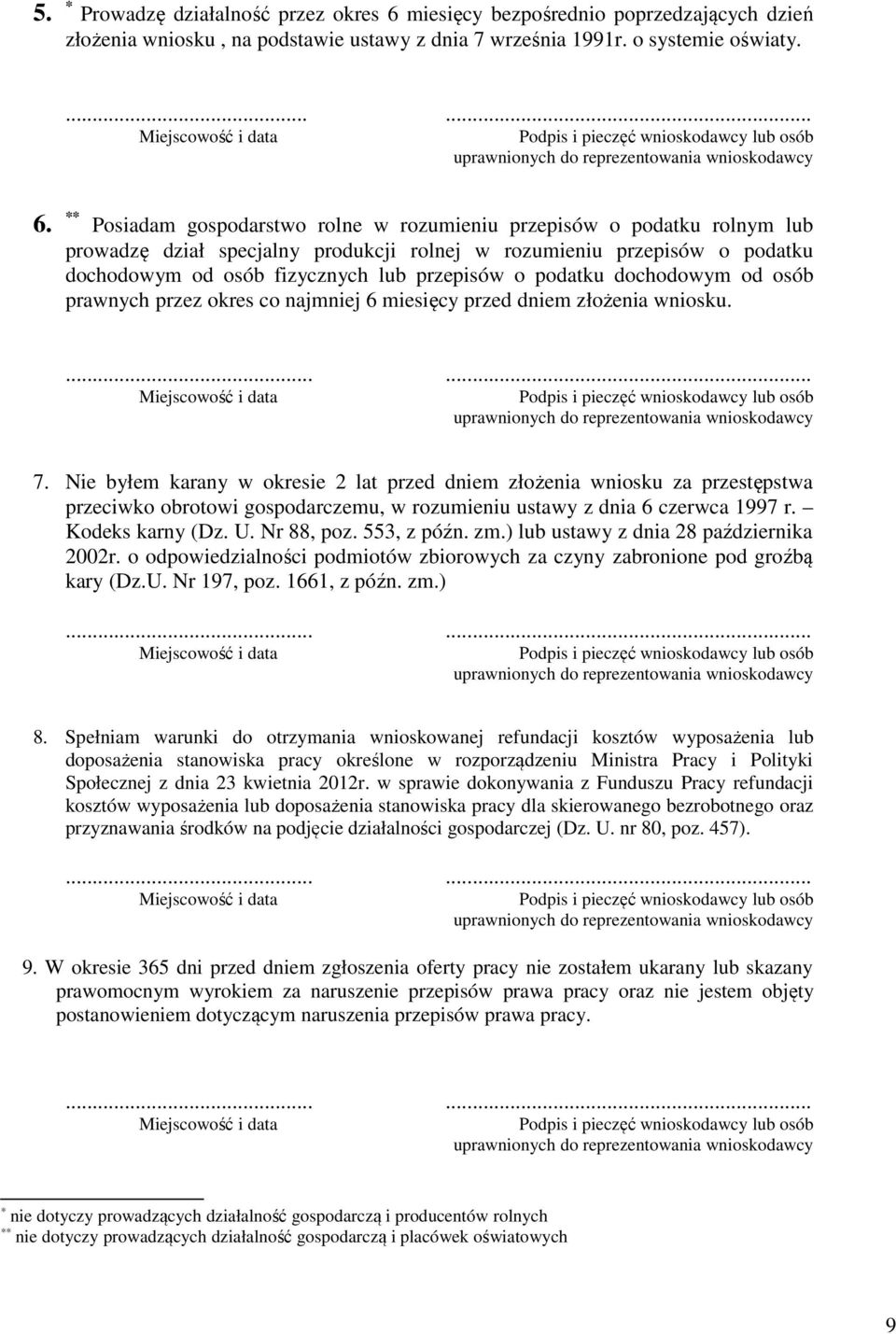 ** Posiadam gospodarstwo rolne w rozumieniu przepisów o podatku rolnym lub prowadzę dział specjalny produkcji rolnej w rozumieniu przepisów o podatku dochodowym od osób fizycznych lub przepisów o