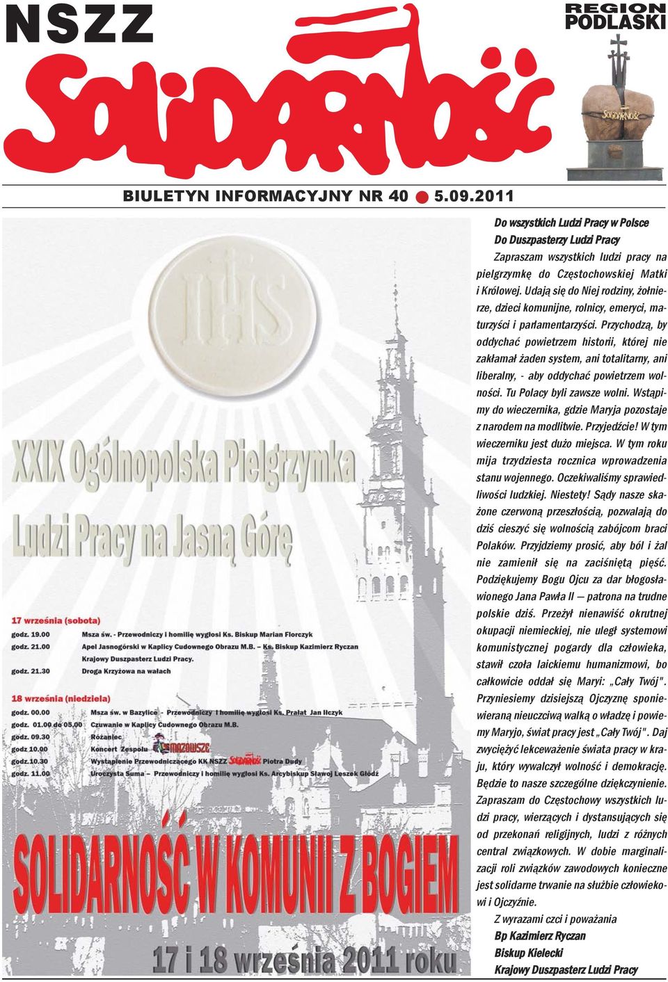 Przychodzą, by oddychać powietrzem historii, której ie zakłamał żade system, ai totalitary, ai liberaly, - aby oddychać powietrzem wolości. Tu Polacy byli zawsze woli.