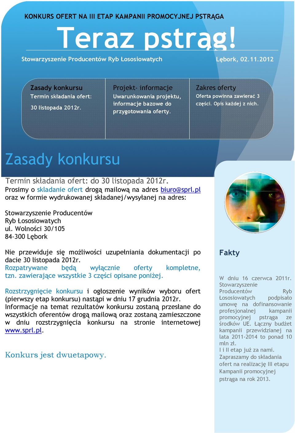 Zasady konkursu Termin składania ofert: do 30 listopada 2012r. Prosimy o skladanie ofert drogą mailową na adres biuro@sprl.