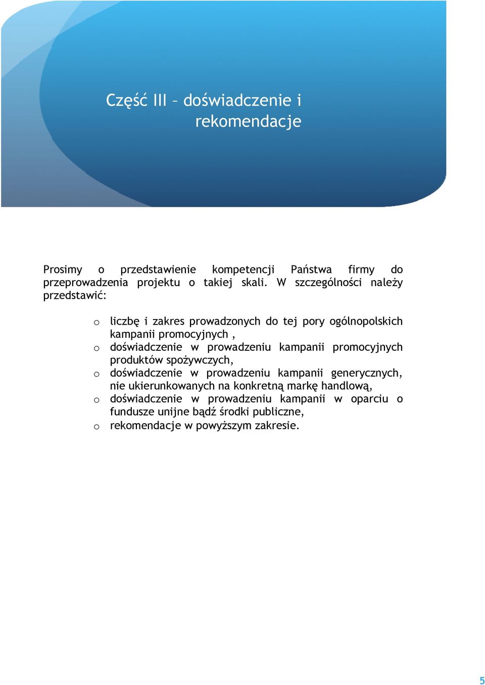 prowadzeniu kampanii promocyjnych produktów spożywczych, o doświadczenie w prowadzeniu kampanii generycznych, nie ukierunkowanych na