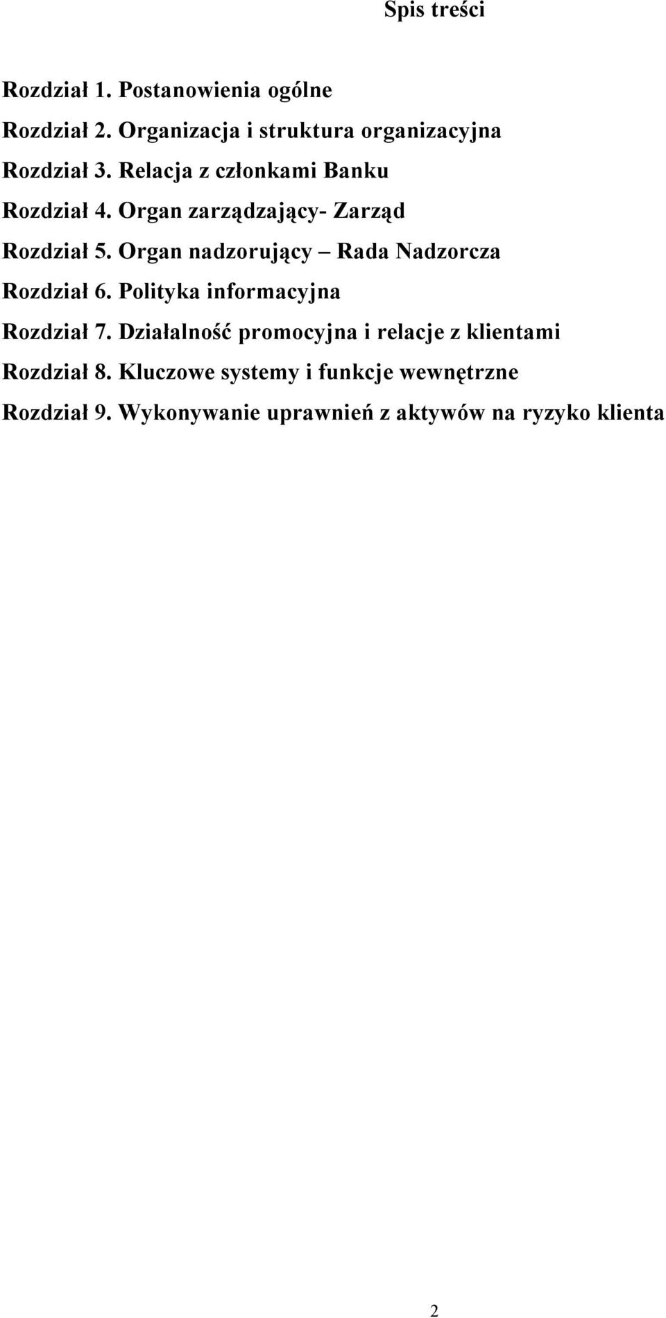 Organ nadzorujący Rada Nadzorcza Rozdział 6. Polityka informacyjna Rozdział 7.