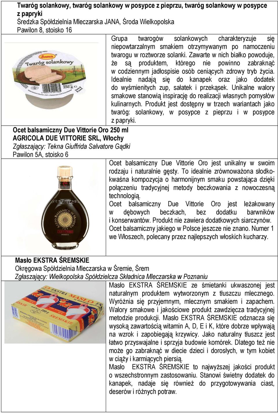 Zawarte w nich białko powoduje, że są produktem, którego nie powinno zabraknąć w codziennym jadłospisie osób ceniących zdrowy tryb życia.