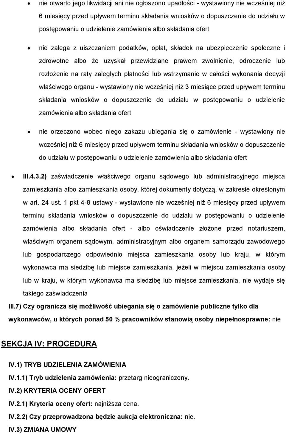 w całści wyknania decyzji właściweg rganu - wystawiny nie wcześniej niż 3 miesiące przed upływem terminu składania wnisków dpuszczenie d udziału w pstępwaniu udzielenie zamówienia alb składania fert