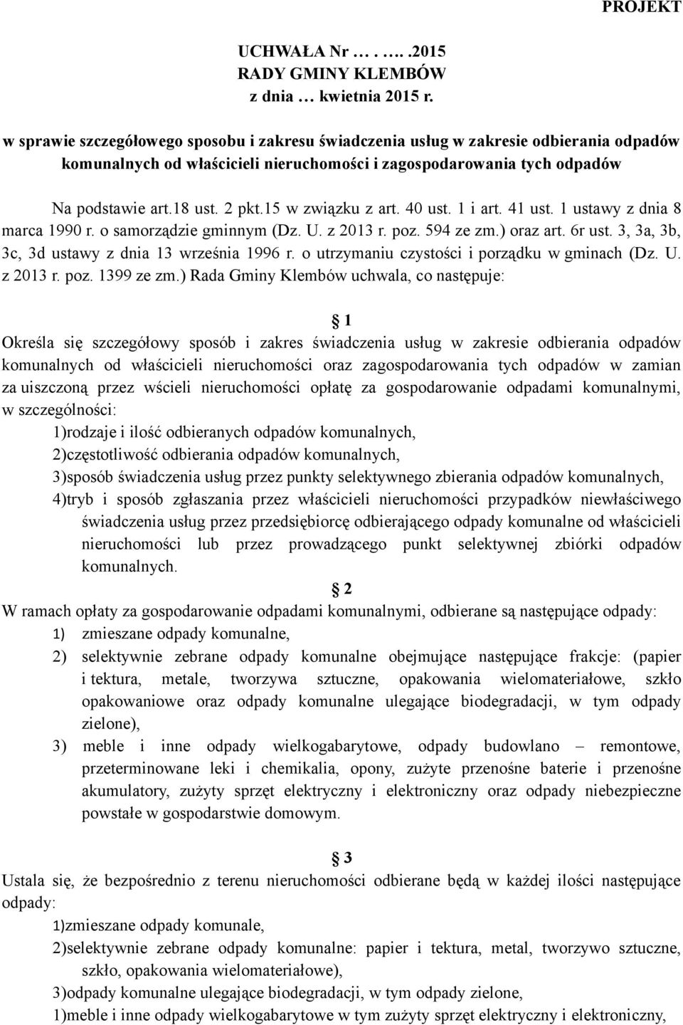 15 w związku z art. 40 ust. 1 i art. 41 ust. 1 ustawy z dnia 8 marca 1990 r. o samorządzie gminnym (Dz. U. z 2013 r. poz. 594 ze zm.) oraz art. 6r ust.