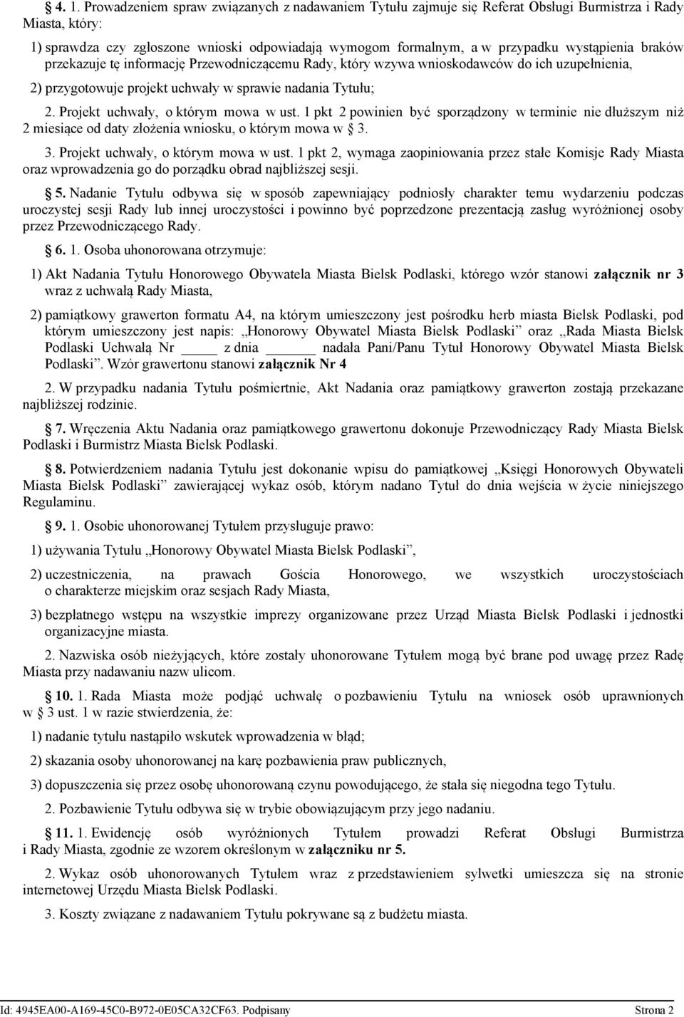 Projekt uchwały, o którym mowa w ust. 1 pkt 2 powinien być sporządzony w terminie nie dłuższym niż 2 miesiące od daty złożenia wniosku, o którym mowa w 3. 3. Projekt uchwały, o którym mowa w ust.